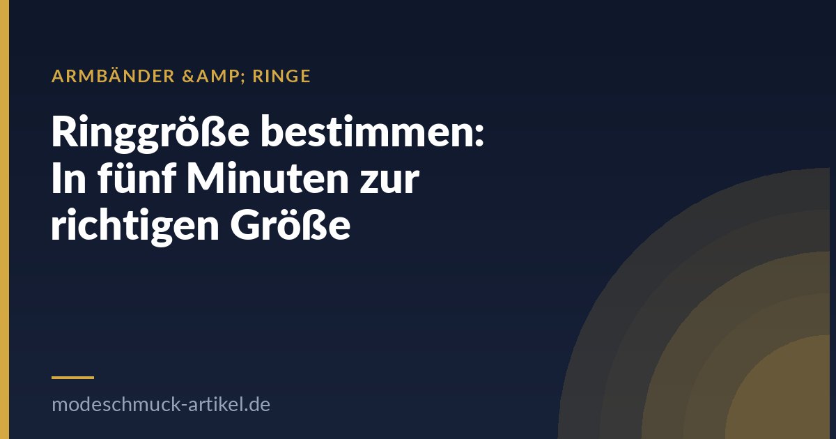Ringgröße bestimmen: In fünf Minuten zur richtigen Größe – Armbänder & Ringe